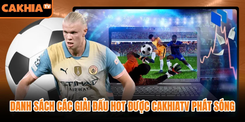 Danh sách các giải đấu hot được CakhiaTV phát sóng liên tục